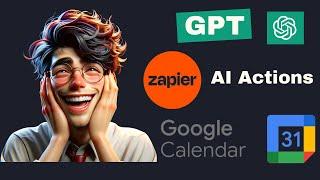 Integrate GPT with Google Calendar: Zapier AI Actions Tutorial