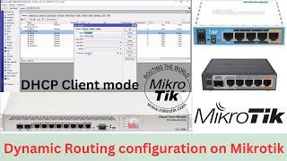 Mikrotik router configuration step by step Dynamic routing ( DHCP Client Mode )