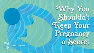 Why You Shouldn't Keep Your Pregnancy a Secret