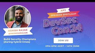 Build Security Champions (during hybrid times) with Ashish Rajan