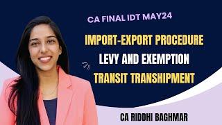 CA/CMA FINAL IDT - Levy Exemption from Custom Duty, Import Export Procedure, Case Laws