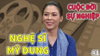 Nghệ Sĩ Mỹ Dung  - Cuộc Đời Và Sự Nghiệp | PHẦN 1