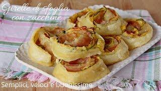 Girelle di sfoglia con zucchine. prosciutto e mozzarella - Semplici, veloci e buonissime