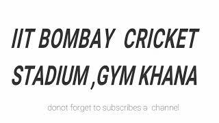 IIT BOMBAY CRICKET GROUND AND GYM KHANA