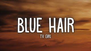 TV Girl - Blue Hair (Lyrics)