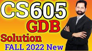 CS605 GDB 1 Solution Fall 2022 By Abid Farooq Bhutta