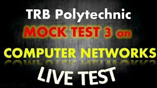 Live Mock Test | Mock Test 3 on COMPUTER NETWORKS - 13.06.20 | TRB Polytechnic Latest Update for CSE