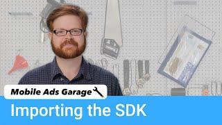 Importing the Mobile Ads SDK - Mobile Ads Garage #1