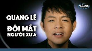 Quang Lê - Đôi Mắt Người Xưa (Official Music Video)