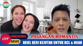 ️WOW - ARIEL MEMANG ROMANTIS, BCL DAN NOAH SAMPAI TIDAK PERCAYA