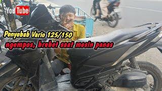 penyebab Vario 125,Vario 150 brebet dan ngempos saat mesin panas