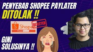 PENYEBAB SHOPEE PAYLATER DITOLAK DAN SOLUSI SHOPEE PAYLATER TIDAK DISETUJUI TERBARU 2022 !