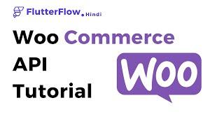 FlutterFlow Tutorial For Woocommerce Api Integration | WooCommerce Tutorial Part- 1