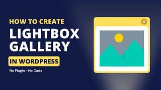 Learn How to Create Image Gallery with Lightbox in WordPress - No-Code, No Plugin
