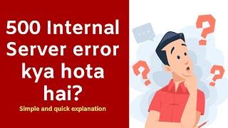 500 Internal Server error kya hota hai? Simple and quick explanation in Hindi