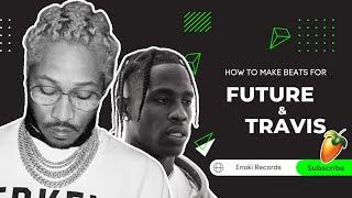 How To Make a FUTURE x TRAVIS SCOTT Type Beat | FL Studio 2022