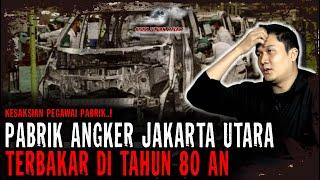 PABRIK PALING ANGKER DI JAKARTA UTARA..!! PERNAH TERBAKAR DI TAHUN 80 AN..!!