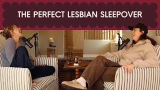 the perfect lesbian sleepover