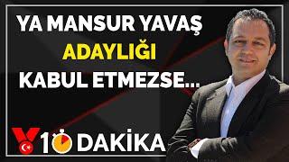 Mansur Yavaş adaylığı kabul etmezse ne olur? | Erdem Atay