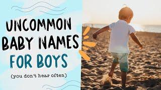 UNUSUAL BABY NAMES FOR BOYS - Uncommon Baby Boy Names you DON'T Hear OFTEN!