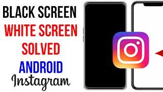 How to Fix Instagram Black Screen Android |  Fix Instagram White Screen  | Instagram  Black problem