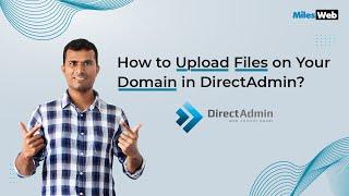 How to Upload Files on Your Domain in DirectAdmin? | MilesWeb