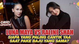 Adu Gaya Luna Maya dan Raline Shah Saat Pakai Baju yang Sama, Kira-Kira Siapa Ya Yang Paling Kece