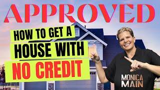 Get a House with NO CREDIT - Step by Step Instructions