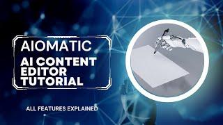 Aiomatic's AI Content Editor: A Step-by-Step Guide to Automatic AI Assisted Post Editing