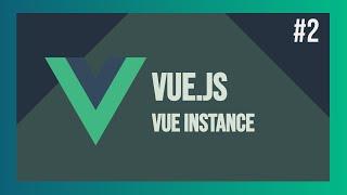 Let's Learn VueJS #2 - Vue Instance