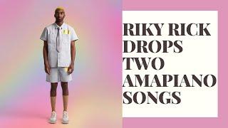 Riky Rick drops TWO Amapiano Songs