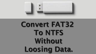 Convert FAT32 to NTFS without losing Data in 2021