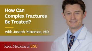 How Can Complex Fractures Be Treated? | Keck Medicine of USC