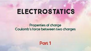 Electrostatistics | Properties of charges |Coulomb's law | Bsc complementary 4th semester