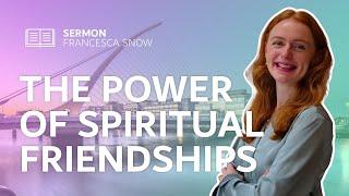 Frankie Snow: The Power of Spiritual Friendships