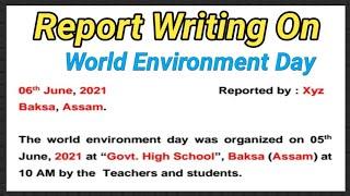 Report writing on environment day celebration | Write a report on world environment day celebration