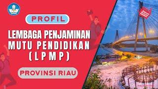 Profil Lembaga Penjaminan Mutu Pendidikan (LPMP) | Provinsi RIAU