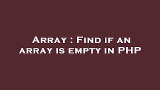 Array : Find if an array is empty in PHP