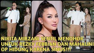 NIKITA MIRZANI SENTIL MENOHOK UNTUK REZKY FEBBIAN DAN MAHALINI OP HIDUNG KARENA SINUS!!!