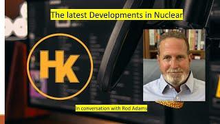 The Latest Developments in Nuclear with Rod Adams