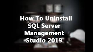 How To Uninstall SQL Server Management Studio 2019