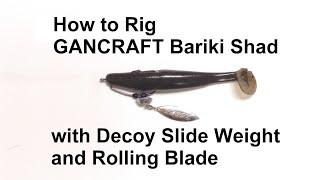 How to Rig GANCRAFT BARIKI SHAD with Decoy Slide Weight and Rolling Blade