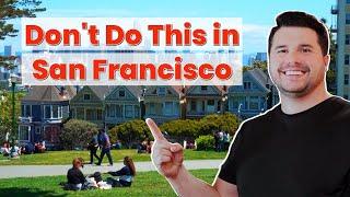 What NOT to Do in San Francisco - 10 Mistakes to Avoid