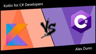 Kotlin for C# Developers - Alex Dunn