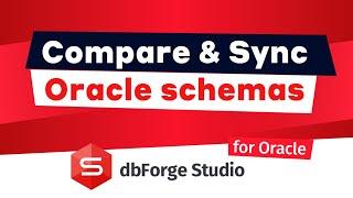 How to Compare and Synchronize Oracle Database Schemas using dbForge Studio for Oracle