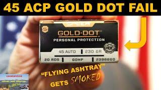 Legendary .45 ACP GOLD DOT FAILS Gel Test [DUMPSTER FIRE]