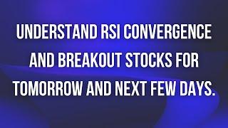 TRADE ON DATA | Understand RSI convergence and Breakout Stocks For Tomorrow and next few days.