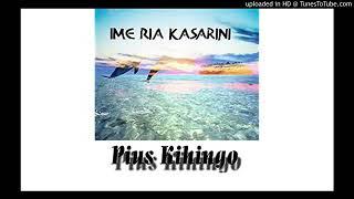 Ime Ria Kasarini by Pius Kihingo