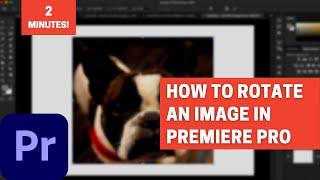 How to Animate and Rotate an Image - Premiere Pro CC