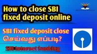 How to close Fixed Deposit account in SBI online / How to close SBI Fixed Deposit online?